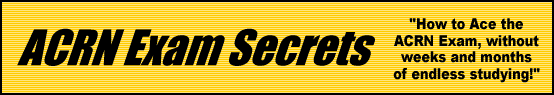 ACRN Exam Secrets- How to Pass the ACRN Exam
