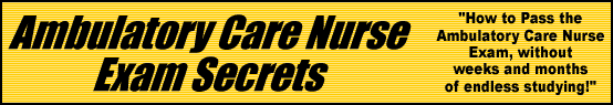 Ambulatory Care Nursing Exam Secrets- How to Pass the Ambulatory Care Nurse Test