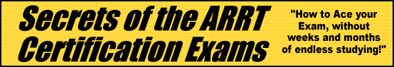 Secrets of the ARRT Certification Exams- How to Pass the ARRT Exam