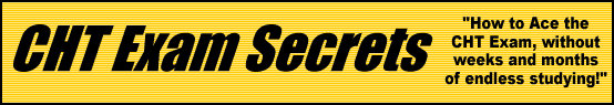 CHT Exam Secrets- How to Pass the CHT Exam