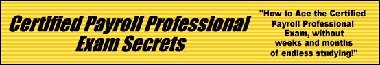 Certified Payroll Professional Exam Secrets- How to Pass the Certified Payroll Professional Test