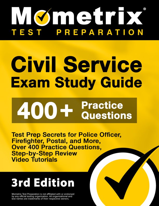 Civil Service Exam Study Guide - Test Prep Secrets for Police Officer, Firefighter, Postal, and More, Over 400 Practice Questions, Step-by-Step Review Video Tutorials: [3rd Edition], ISBN: 9781516718054