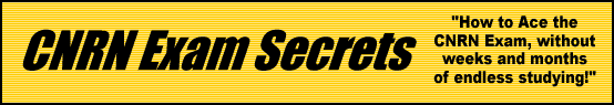 CNRN Exam Secrets- How to Pass the CNRN Test