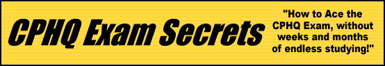 CPHQ Exam Secrets- How to Pass the CPHQ Test