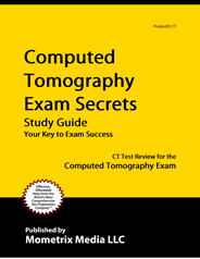 Computed Tomography Exam Secrets Study Guide
