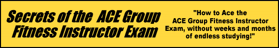 Secrets of the ACE Group Fitness Instructor Exam- How to Pass the ACE Group Fitness Instructor Exam