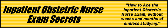 Inpatient Obstetric Nurse Exam Secrets- How to Pass the Inpatient Obstetric Nurse Exam