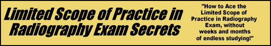 Limited Scope of Practice in Radiography Exam Secrets- How to Pass the Limited Scope of Practice in Radiography Exam