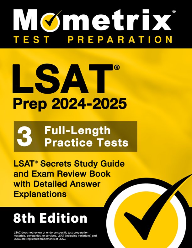 LSAT Prep 2024-2025 - 3 Full-Length Practice Tests, LSAT Secrets Study Guide and Exam Review Book with Detailed Answer Explanations: [8th Edition], ISBN: 9781516725113