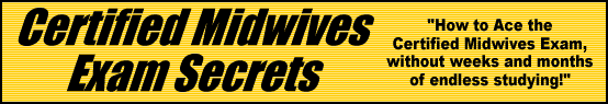 Certified Midwives Exam Secrets- How to Pass the Certified Midwives Exam