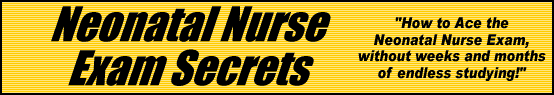 Neonatal Nurse Exam Secrets- How to Pass the Neonatal Nurse Exam