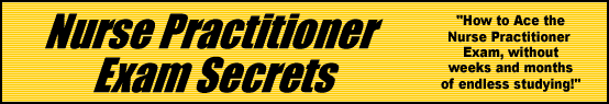 Nurse Practitioner Exam Secrets- How to Pass the Nurse Practitioner Exam