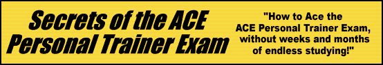 Secrets of the ACE Personal Trainer Exam- How to Pass the ACE Personal Trainer Exam