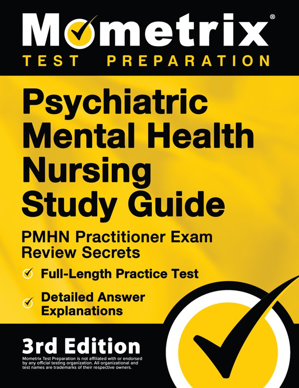 Psychiatric Mental Health Nursing Study Guide - PMHN Exam Review Secrets, Full-Length Practice Test, Detailed Answer Explanations: [3rd Edition], ISBN: 9781516718559