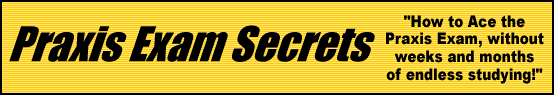 Praxis Exam Secrets- How to Ace the Praxis Test