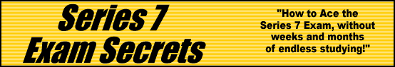 Series 7 Exam Secrets- How to Pass the Series 7 Test