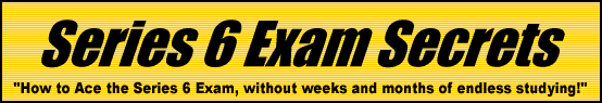 Series 6 Exam Secrets- How to Pass the Series 6 Test