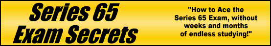 Series 65 Exam Secrets- How to Pass the Series 65 Test