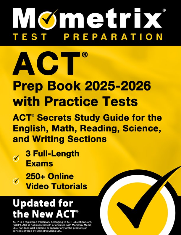 ACT Prep Book 2024-2025 with Practice Tests - 3 Full-Length Exams, 250+ Online Video Tutorials, ACT Secrets Study Guide for the English, Math, Reading, Science, and Writing Sections: [8th Edition], ISBN: 9781516725175