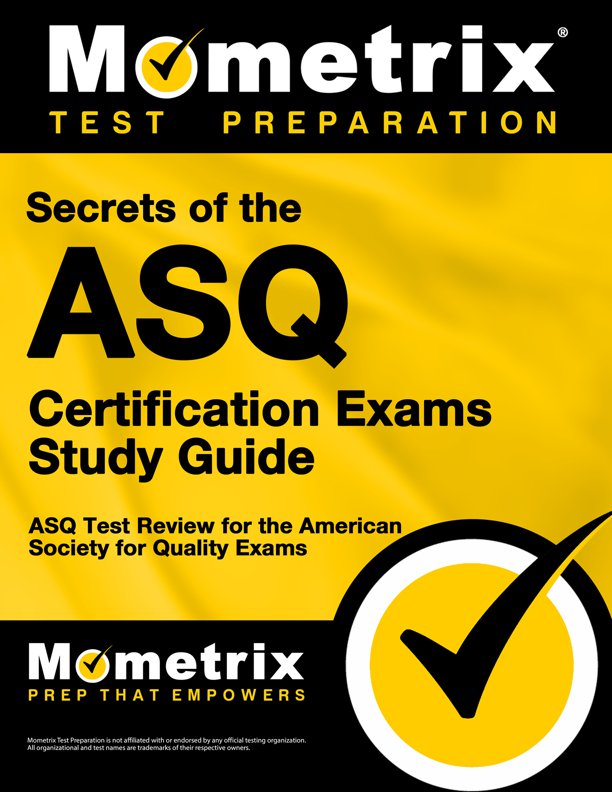 Secrets of the ASQ Certification Exams Study Guide