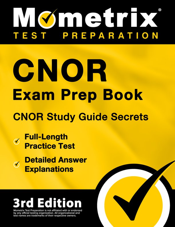 CNOR Exam Prep Book - CNOR Study Guide Secrets, Full-Length Practice Test, Detailed Answer Explanations: [3rd Edition], ISBN: 9781516720804