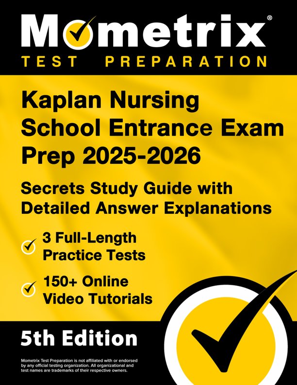 Kaplan Nursing School Entrance Exam Study Guide 2024-2025 - 3 Full-Length Practice Tests, Prep Book Secrets with Step-by-Step Video Tutorials: [5th Edition], ISBN: 9781516727377