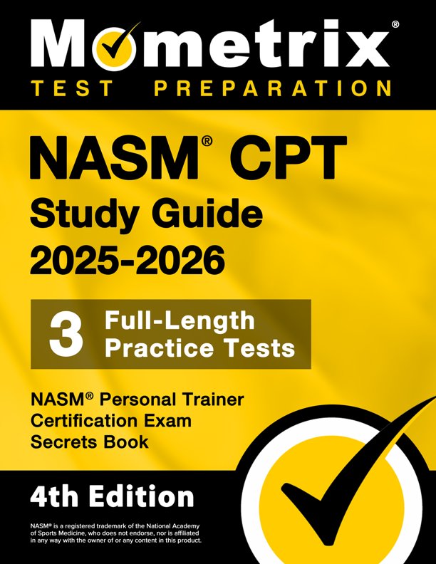 NASM CPT Study Guide 2023-2024 - NASM Personal Trainer Certification Exam Secrets Book, Full-Length Practice Test, Detailed Answer Explanations: [3rd Edition], ISBN: 9781516721603