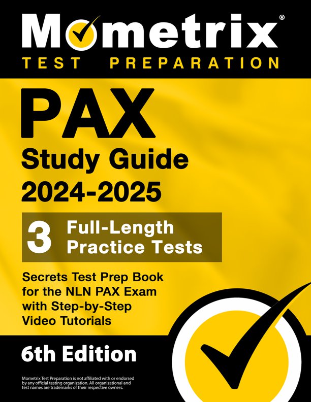 PAX Study Guide 2024-2025 - 3 Full-Length Practice Tests, Secrets Test Prep Book for the NLN PAX Exam with Step-by-Step Video Tutorials: [6th Edition], ISBN: 9781516723621