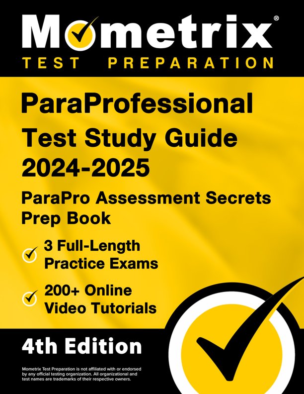 ParaProfessional Study Guide 2023-2024 - 3 Full-Length Practice Tests, ParaPro Assessment Secrets Test Prep with Step-by-Step Video Tutorials: [3rd Edition], ISBN: 9781516721481