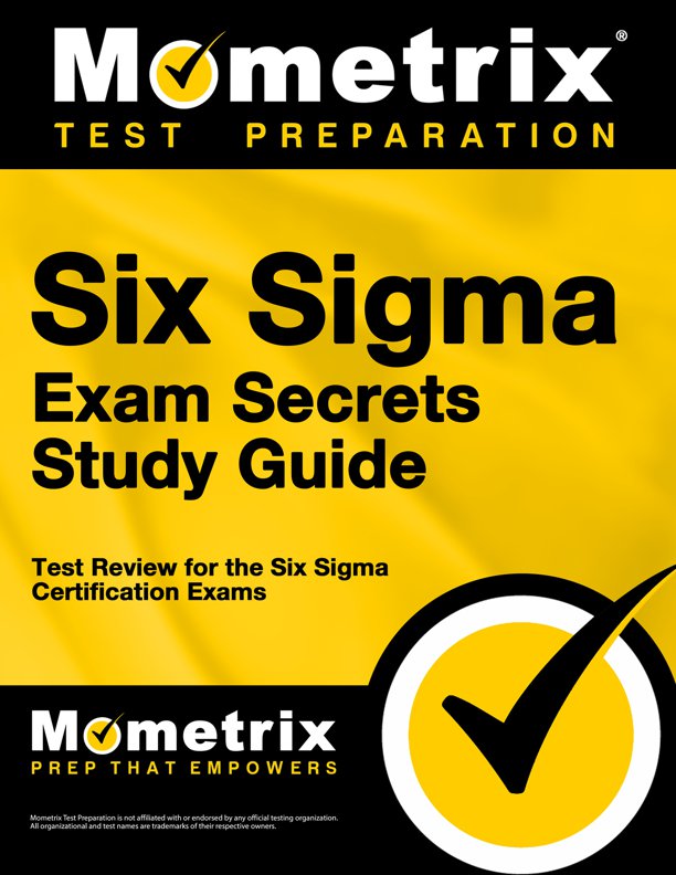 Six Sigma Exam Secrets Study Guide
